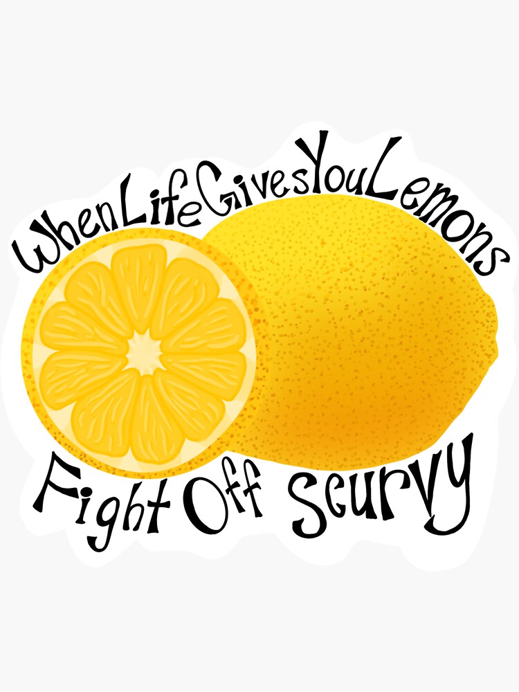 "Classic When Life Gives You Lemons Fight Off Scurvy Stickerr ART