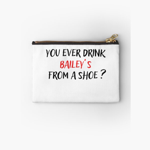 Item preview, You ever drink Baileys from a shoe  designed and sold by The Trend Shopl.