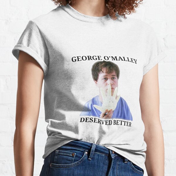 George OMalley Deserved Better Classic T-Shirt