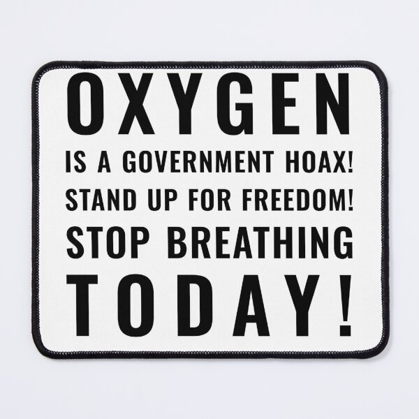 Item preview, Oxygen is a Government Hoax! (black text) designed and sold by Bjørnar Haveland.