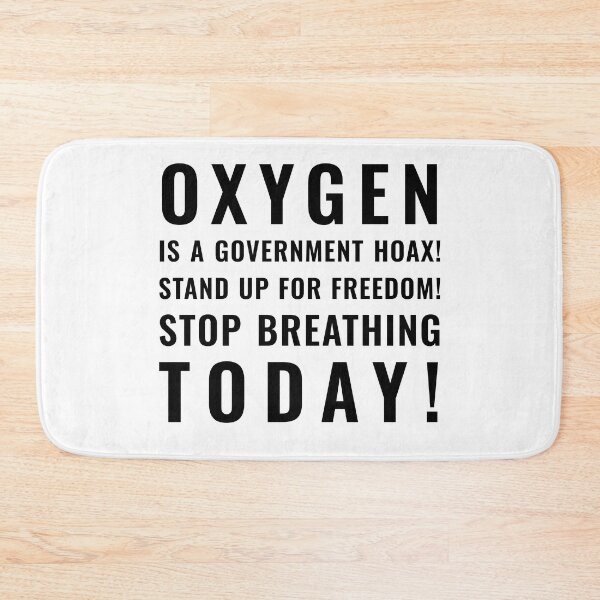 Item preview, Oxygen is a Government Hoax! (black text) designed and sold by Bjørnar Haveland.