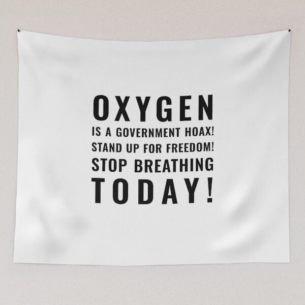Item preview, Oxygen is a Government Hoax! (black text) designed and sold by Bjørnar Haveland.