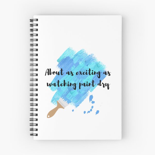 Item preview, About as Exciting as Watching Paint Dry designed and sold by SarcasticRow.
