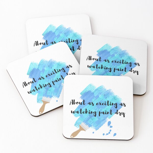 Item preview, About as Exciting as Watching Paint Dry designed and sold by SarcasticRow.