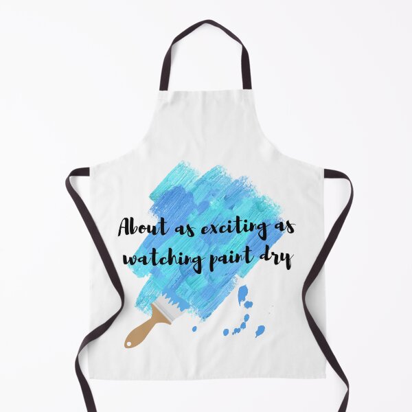 Item preview, About as Exciting as Watching Paint Dry designed and sold by SarcasticRow.
