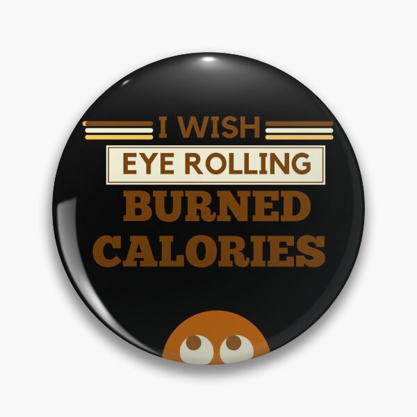 Item preview, I wish eye rolling burned calories designed and sold by BuraxisQuotes.