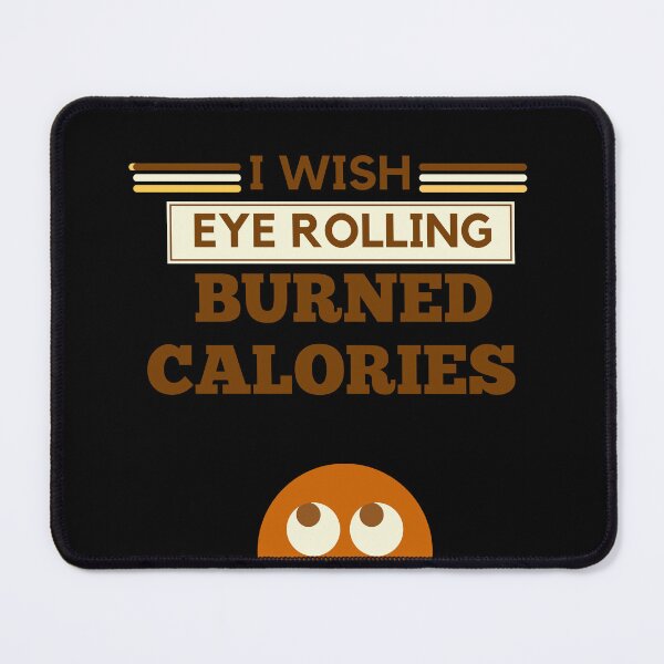 Item preview, I wish eye rolling burned calories designed and sold by BuraxisQuotes.