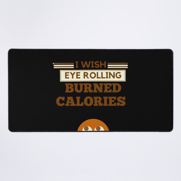 Item preview, I wish eye rolling burned calories designed and sold by BuraxisQuotes.