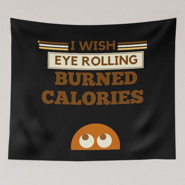 Item preview, I wish eye rolling burned calories designed and sold by BuraxisQuotes.