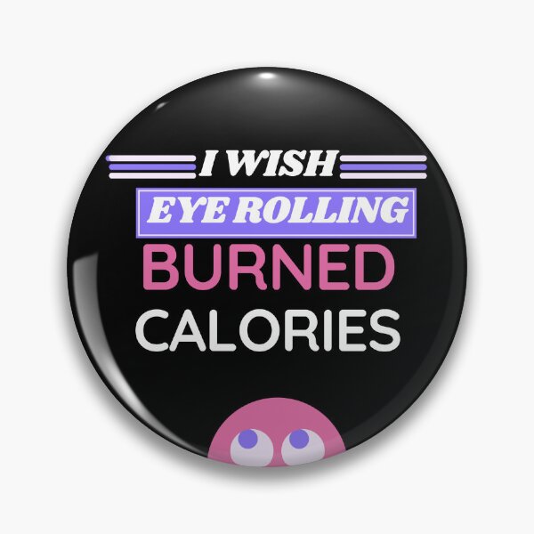 Item preview, I wish eye rolling burned calories designed and sold by BuraxisQuotes.