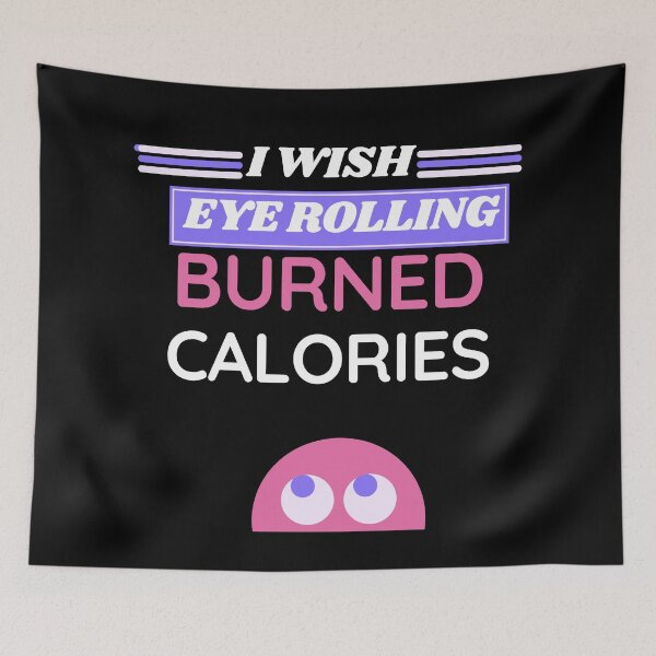 Item preview, I wish eye rolling burned calories designed and sold by BuraxisQuotes.