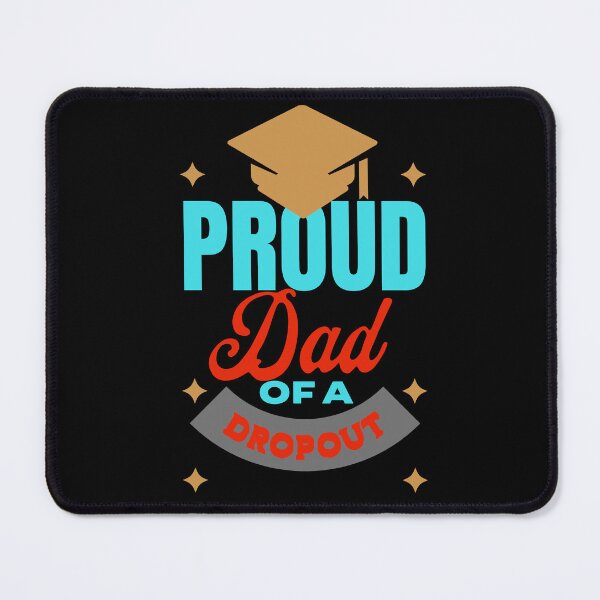 Item preview, Proud Dad of a Dropout designed and sold by 2Cheesy4U.