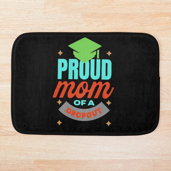 Item preview, Proud Mom of a Dropout designed and sold by 2Cheesy4U.