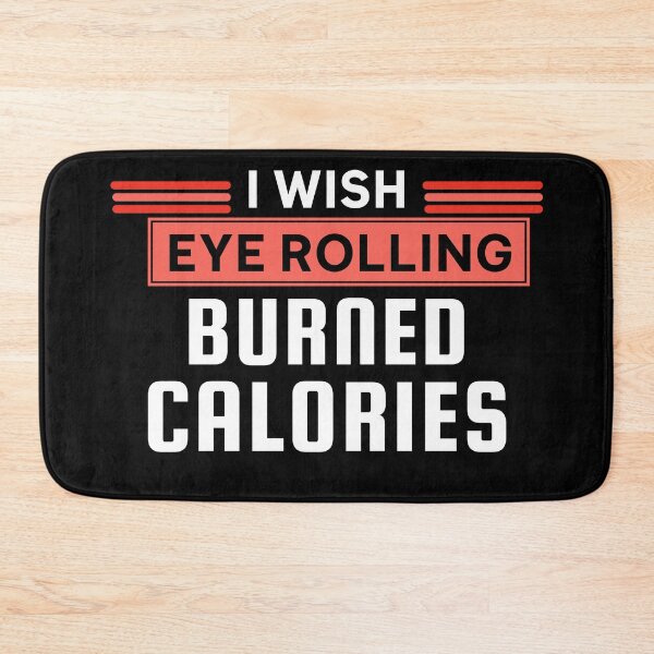 Item preview, I wish eye rolling burned calories designed and sold by BuraxisQuotes.