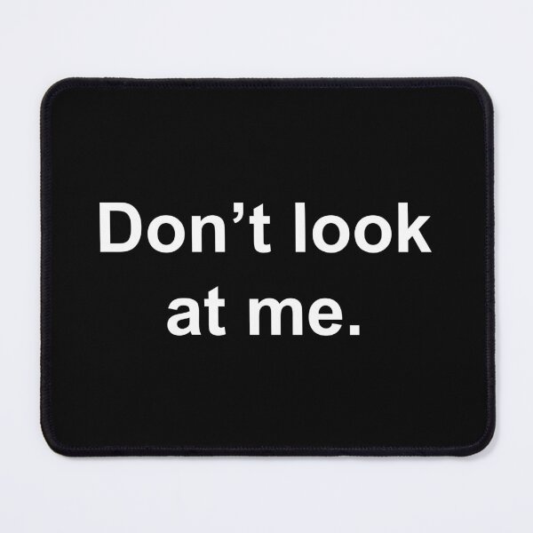 Item preview, Don't look at me. designed and sold by Family-Shop.
