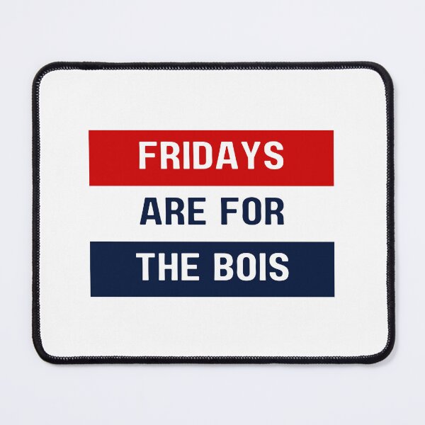 Item preview, Fridays are for the Bois designed and sold by claireleeann97.