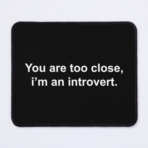 Item preview, You are too close, i'm an introvert designed and sold by Family-Shop.