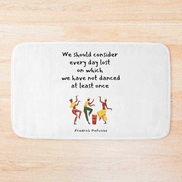 Item preview, We should consider every day lost on which we have not danced at least once. Friedrich Nietzsche designed and sold by LifeWisdom.
