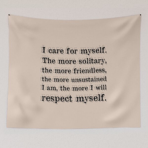 Item preview, I care for myself. The more solitary, the more friendless, the more unsustained I am, the more I will respect myself. - Charlotte Brontë, Jane Eyre Quote designed and sold by violet-hope.