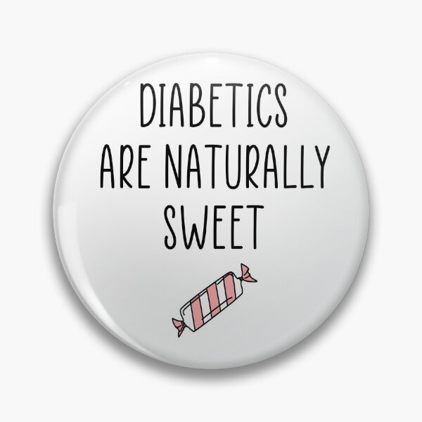 Item preview, Diabetics are naturally sweet quote designed and sold by Ashtreemeadow.