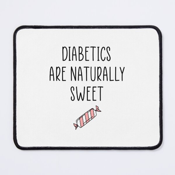 Item preview, Diabetics are naturally sweet quote designed and sold by Ashtreemeadow.