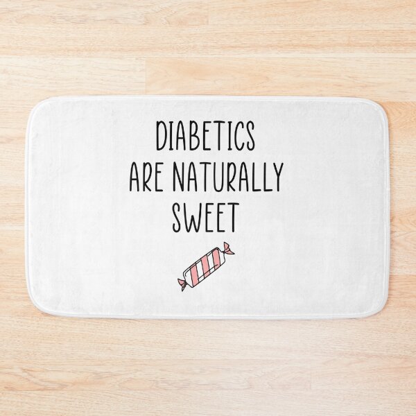 Item preview, Diabetics are naturally sweet quote designed and sold by Ashtreemeadow.