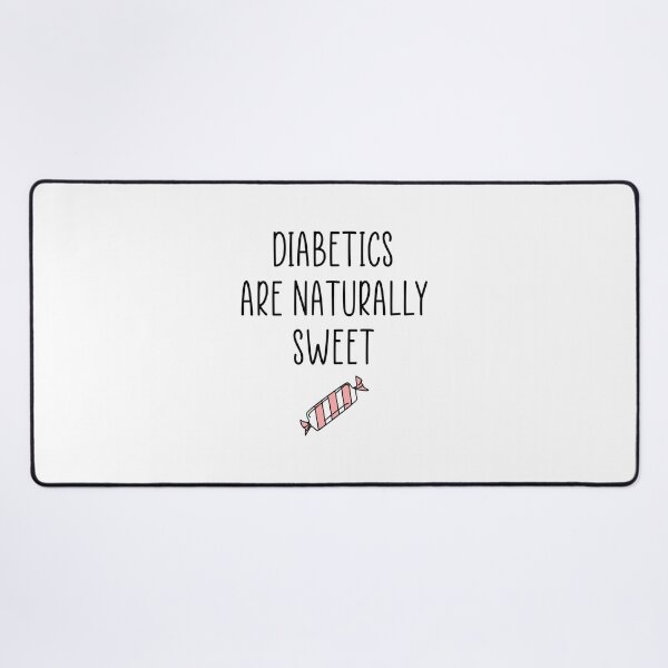 Item preview, Diabetics are naturally sweet quote designed and sold by Ashtreemeadow.
