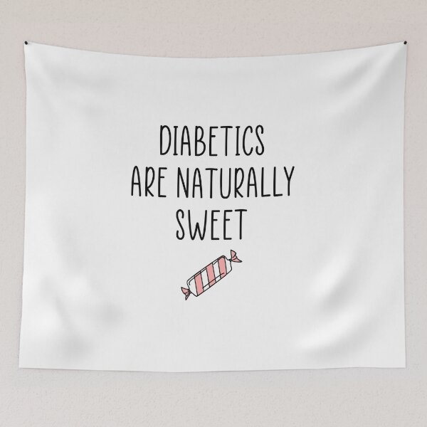Item preview, Diabetics are naturally sweet quote designed and sold by Ashtreemeadow.