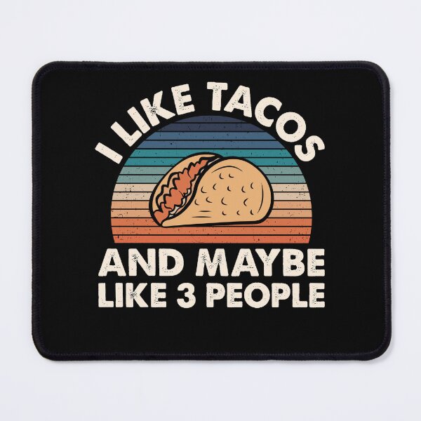 Item preview, I Like Tacos An Maybe 3 People designed and sold by Shirtflyer.