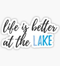 Life is better at the lake Sticker