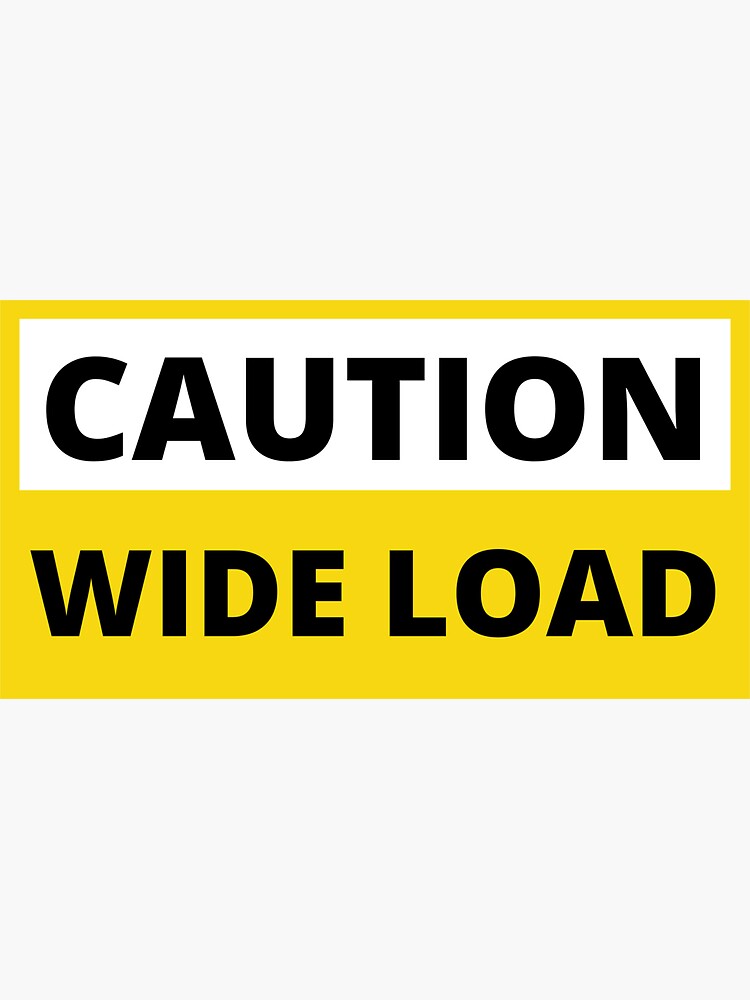 "Caution Wide Load Funny Fat " Sticker for Sale by WileysGifts Redbubble