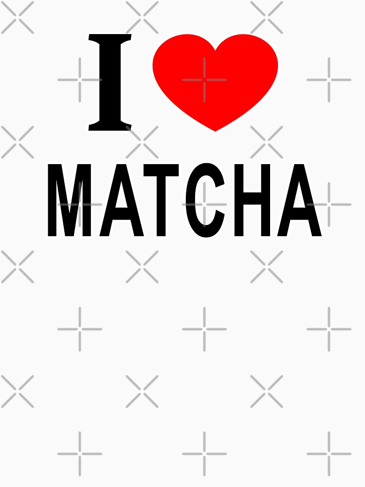 I ❤️ MATCHA  I LOVE MATCHA I HEART MATCHA Kids T-Shirt