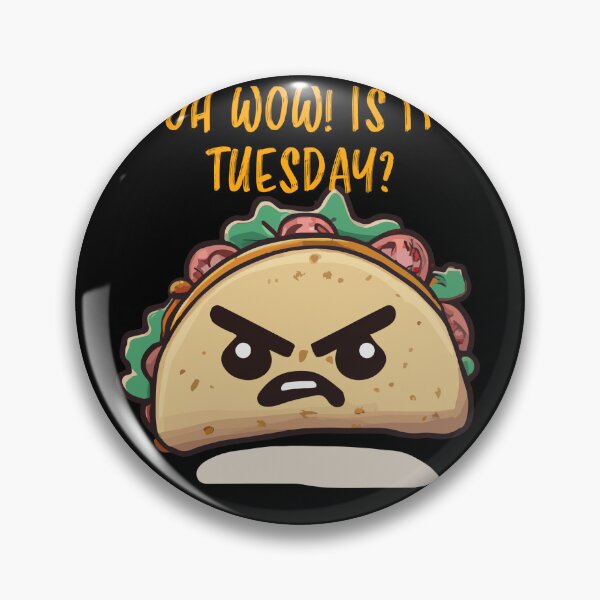 Item preview, Oh wow! Is it Tuesday already? Funny taco tuesday graphic designed and sold by narekmug.