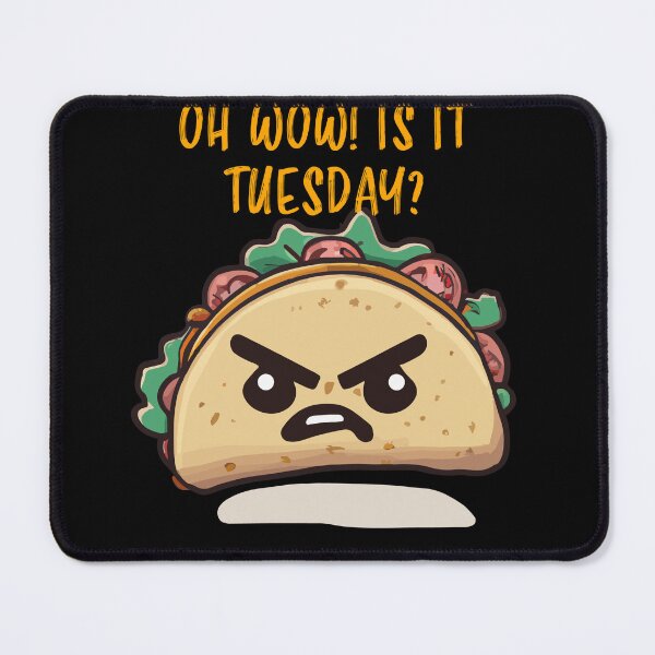 Item preview, Oh wow! Is it Tuesday already? Funny taco tuesday graphic designed and sold by narekmug.