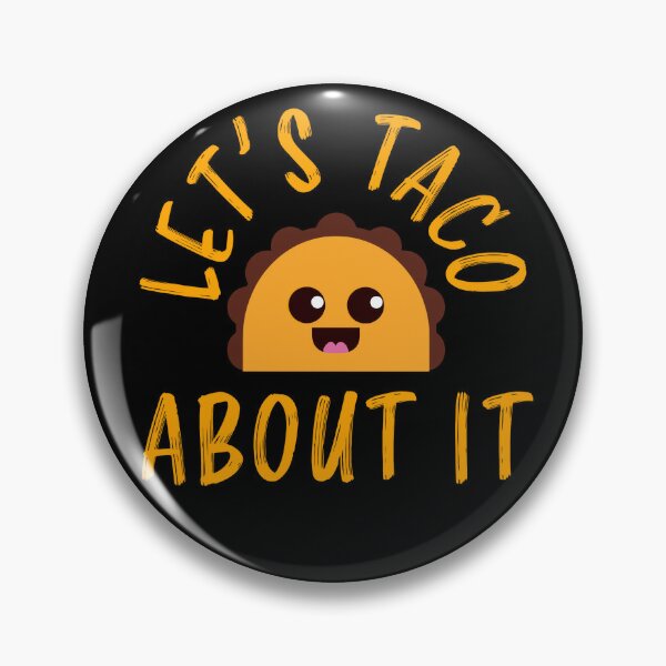 Cute Taco Pins and Buttons for Sale