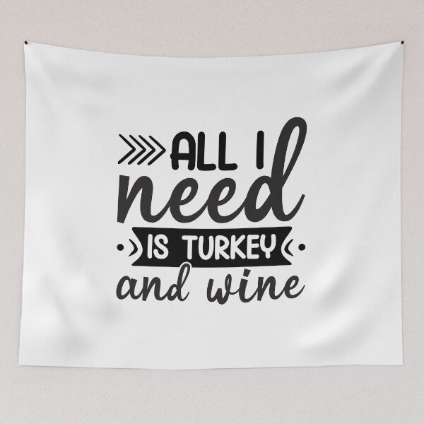 Item preview, ALL I NEED IS TURKEY AND WINE  designed and sold by angelescar.