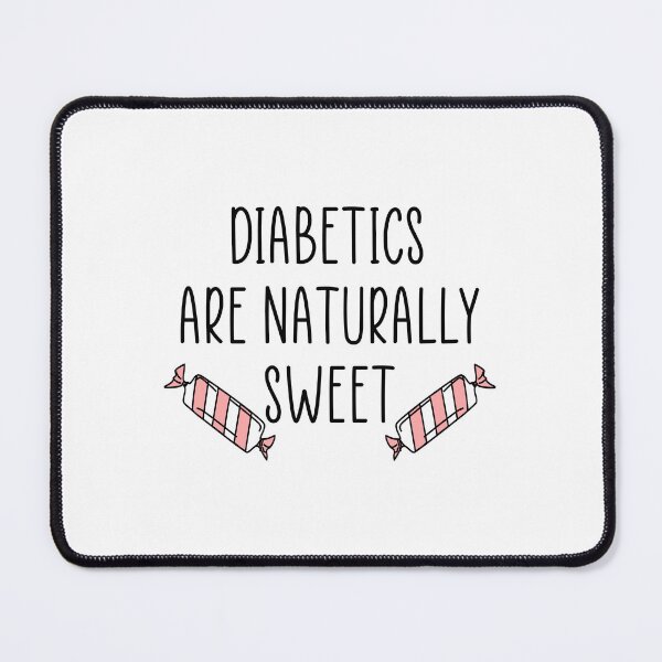 Item preview, Diabetics are naturally sweet designed and sold by Ashtreemeadow.