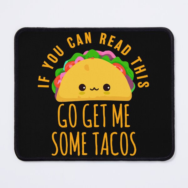 Item preview, If You Can Read This Go Get Me Some Tacos designed and sold by narekmug.