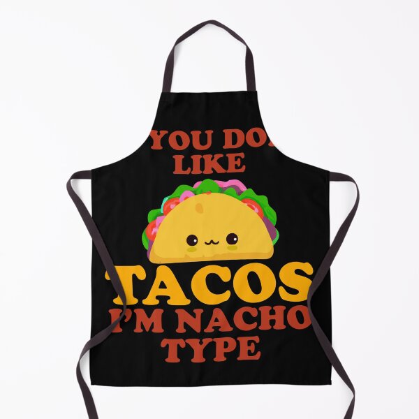 Item preview, If You Don't Like Tacos I'm Nacho Type designed and sold by narekmug.