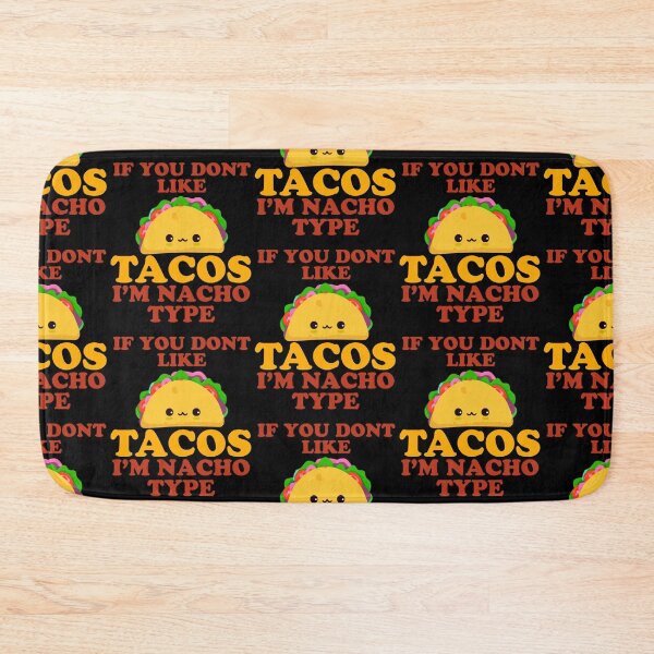 Item preview, If You Don't Like Tacos I'm Nacho Type designed and sold by narekmug.