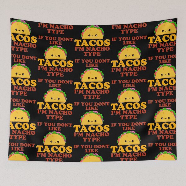 Item preview, If You Don't Like Tacos I'm Nacho Type designed and sold by narekmug.
