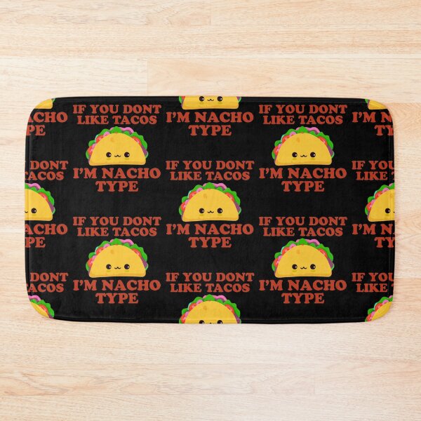 Item preview, If You Don't Like Tacos I'm Nacho Type designed and sold by narekmug.