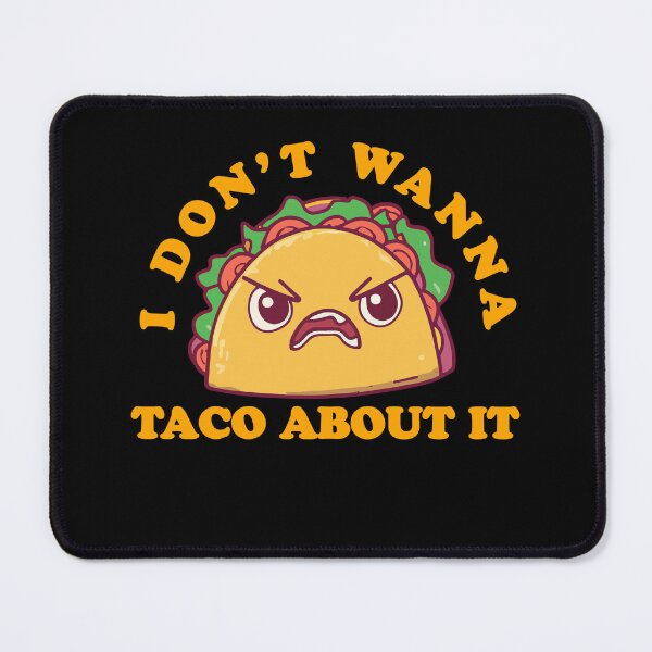 Item preview, I Don't Wanna Taco About It Cute Taco Design designed and sold by narekmug.