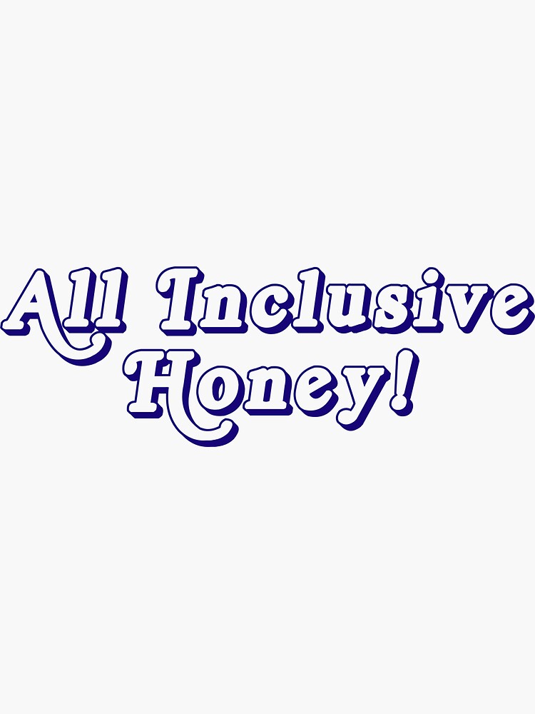 Artwork view, All Inclusive Honey! designed and sold by boulevardier