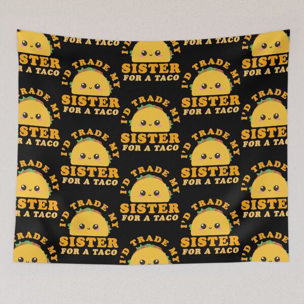 Item preview, I'd Trade My Sister For A Taco Funny Taco Design designed and sold by narekmug.