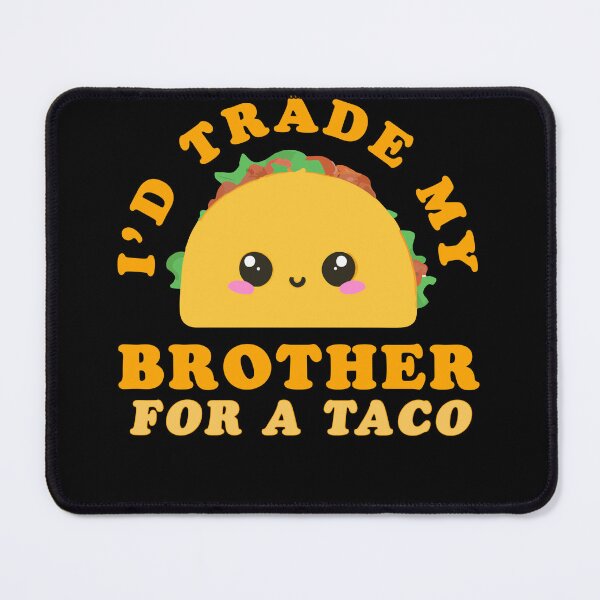 Item preview, I'd Trade My Brother For A Taco Funny Taco Design designed and sold by narekmug.