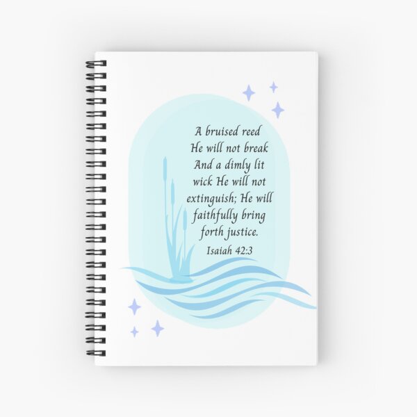 Isaiah 42:3 Spiral Notebook for Sale by Unlocked-Art