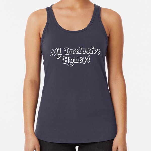 All Inclusive Honey! (White Print) Racerback Tank Top