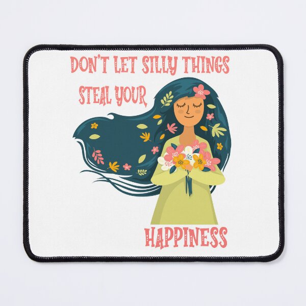 Item preview, Don’t let silly things steal your happiness designed and sold by ENJOY Wear.