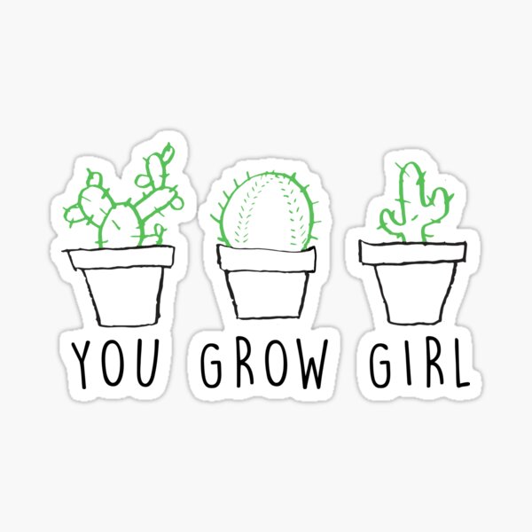 You Grow Girl Sticker